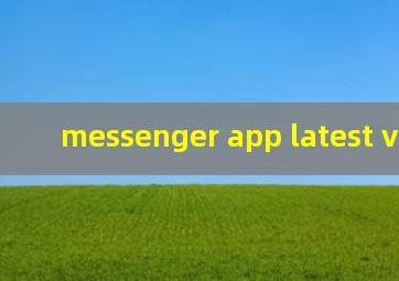 messenger app latest version